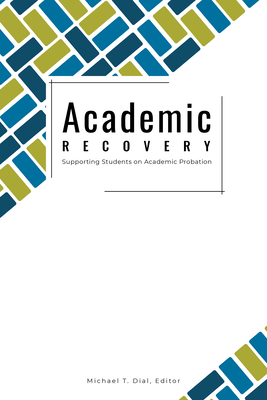 Academic Recovery: Supporting Students on Academic Probation - Dial, Michael T (Editor)