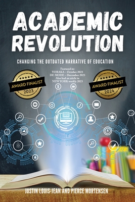 Academic Revolution: Changing the Outdated Narrative of Education - Louise-Jean, Justin, and Mortensen, Pierce