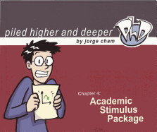 Academic Stimulus Package: The Fourth Piled Higher and Deeper Comic Strip Collection - Cham, Jorge