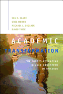 Academic Transformation: The Forces Reshaping Higher Education in Ontario Volume 138
