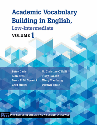 Academic Vocabulary Building in English, Low-Intermediate Volume 1 - Davis, Betsy, and Juffs, Alan, and McCormick, Dawn E.
