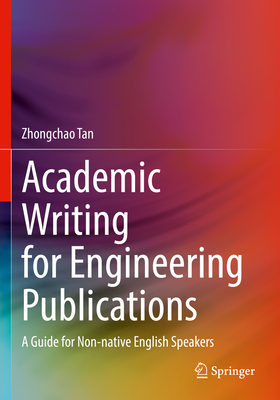 Academic Writing for Engineering Publications: A Guide for Non-native English Speakers - Tan, Zhongchao