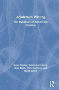 Academics Writing: The Dynamics of Knowledge Creation