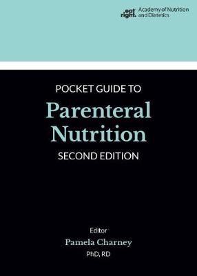 Academy of Nutrition and Dietetics Pocket Guide to Parenteral Nutrition - Academy of Nutrition and Dietetics, and Charney, Pamela