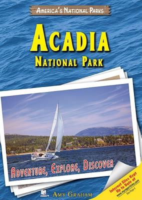 Acadia National Park: Adventure, Explore, Discover - Graham, Amy