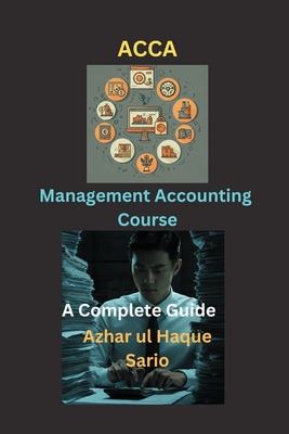 ACCA Management Accounting Course: A Complete Guide - Sario, Azhar Ul Haque