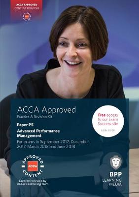 ACCA P5 Advanced Performance Management: Practice and Revision Kit - BPP Learning Media