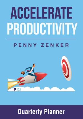 Accelerate Productivity: Quarterly Planner - Zenker, Penny