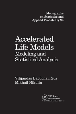 Accelerated Life Models: Modeling and Statistical Analysis - Bagdonavicius, Vilijandas, and Nikulin, Mikhail