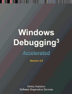 Accelerated Windows Debugging 3: Training Course Transcript and WinDbg Practice Exercises, Second Edition