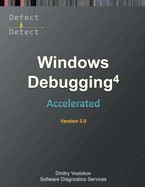 Accelerated Windows Debugging 4D: Training Course Transcript and WinDbg Practice Exercises, Fourth Edition
