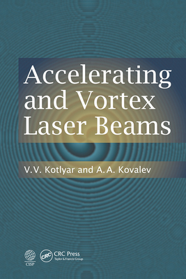 Accelerating and Vortex Laser Beams - Kotlyar, V V, and Kovalev, A a