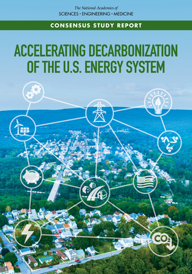 Accelerating Decarbonization of the U.S. Energy System - National Academies of Sciences, Engineering, and Medicine, and Division of Behavioral and Social Sciences and Education, and...
