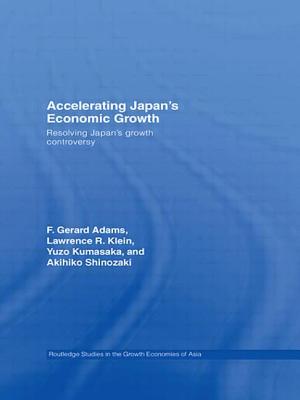 Accelerating Japan's Economic Growth: Resolving Japan's Growth Controversy - Adams, F. Gerard, and Klein, Lawrence R., and Yuzo, Kumasaka