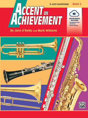 Accent on Achievement, Bk 2: E-Flat Alto Saxophone, Book & Online Audio/Software - O'Reilly, John, Professor, and Williams, Mark, LL.