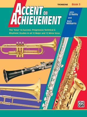 Accent on Achievement, Bk 3: Trombone - O'Reilly, John, Professor, and Williams, Mark, LL.