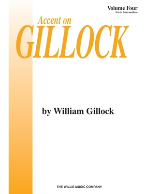 Accent on Gillock Volume 4: Early Intermediate Level - Gillock, William (Composer)