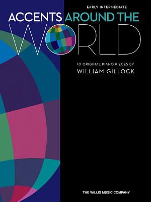 Accents Around the World: 10 Original Piano Pieces, Early Intermediate - Gillock, William (Composer)