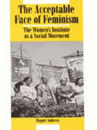 Acceptable Face of Feminism; Pub; London; Lawrence & Wishart; UK Paperback - Andrews, Maggie