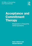 Acceptance and Commitment Therapy: Responses to Frequently Asked Questions