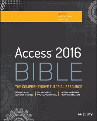 Access 2016 Bible - Alexander, Michael, and Kusleika, Richard