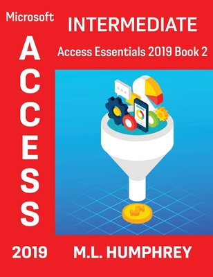 Access 2019 Intermediate - Humphrey, M L