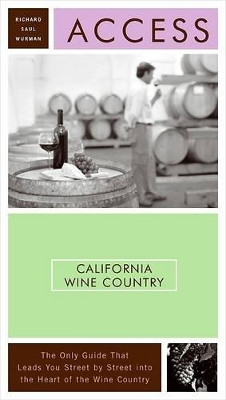 Access California Wine Country - Wurman, Richard Saul