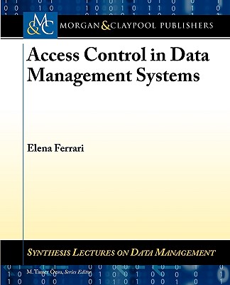 Access Control in Data Management Systems - Ferrari, Elena