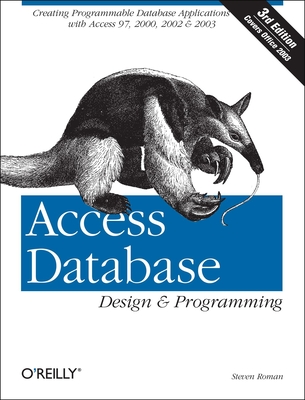 Access Database Design & Programming: Creating Programmable Database Applications with Access 97, 2000, 2002 & 2003 - Roman, Steven