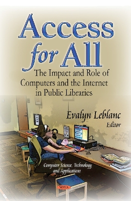 Access for All: The Impact & Role of Computers & the Internet in Public Libraries - Leblanc, Evalyn (Editor)
