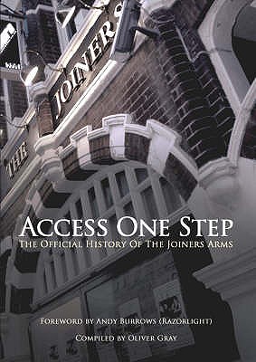 Access One Step: The Official History Of The Joiners Arms - Gray, Oliver (Compiled by), and Burrows, Andy (Foreword by)