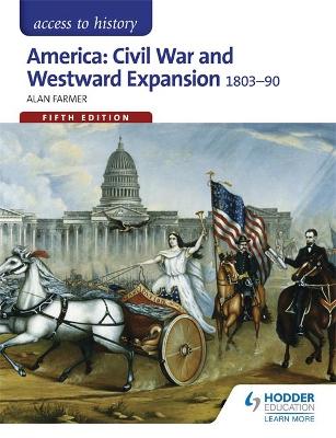 Access to History: America: Civil War and Westward Expansion 1803-1890 Fifth Edition - Farmer, Alan