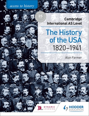 Access to History for Cambridge International as Level: The History of the USA 1820-1941: Hodder Education Group - Farmer, Alan