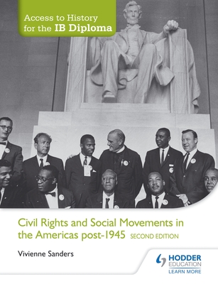 Access to History for the IB Diploma: Civil Rights and social movements in the Americas post-1945 Second Edition - Sanders, Vivienne