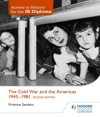 Access to History for the IB Diploma: The Cold War and the Americas 1945-1981 Second Edition - Sanders, Vivienne