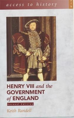 Access To History: Henry VIII and the Government of England, 2nd Edition - Randell, Keith