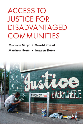 Access to Justice for Disadvantaged Communities - Mayo, Marjorie, and Koessl, Gerald (Other adaptation by), and Scott, Matthew (Other adaptation by)