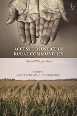 Access to Justice in Rural Communities: Global Perspectives - Newman, Daniel (Editor), and Gordon, Faith (Editor)