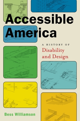 Accessible America: A History of Disability and Design - Williamson, Bess