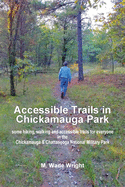 Accessible Trails in Chickamauga Park: some hiking, walking and accessible trails for everyone in the Chickamauga & Chattanooga National Military Park