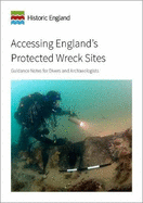 Accessing England's Protected Wreck Sites: Guidance for Divers and Archaeologists