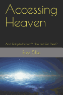 Accessing Heaven: Am I Going to Heaven? How do I Get There?