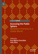 Accessing the Public Sphere: Mediation Practices in a Global World
