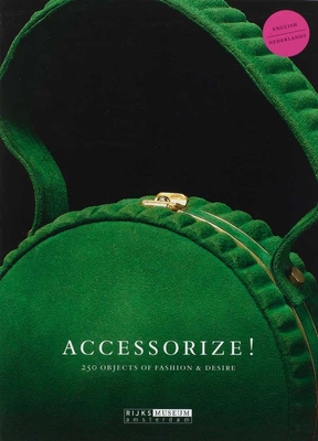 Accessorize!: 250 Objects of Fashion & Desire - Du Mortier, Bianca, and Bloemberg, Ninke