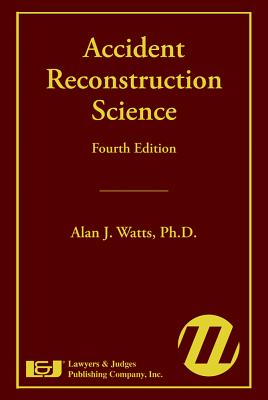 Accident Reconstruction Science - Watts, Alan J