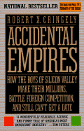 Accidental Empires: How the Boys of Silicon Valley Make Their Millions, Battle Foreign Competition and Still Can't Get a Date