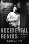 Accidental Genius: How John Cassavetes Invented American Independent Film