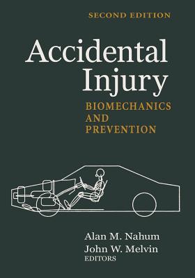 Accidental Injury: Biomechanics and Prevention - Nahum, Alan M. (Editor), and Melvin, John W. (Editor)