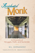 Accidental Monk: A Chronicle of Struggle, Faith, and Surrender