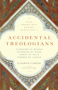 Accidental Theologians: Four Women Who Shaped Christianity